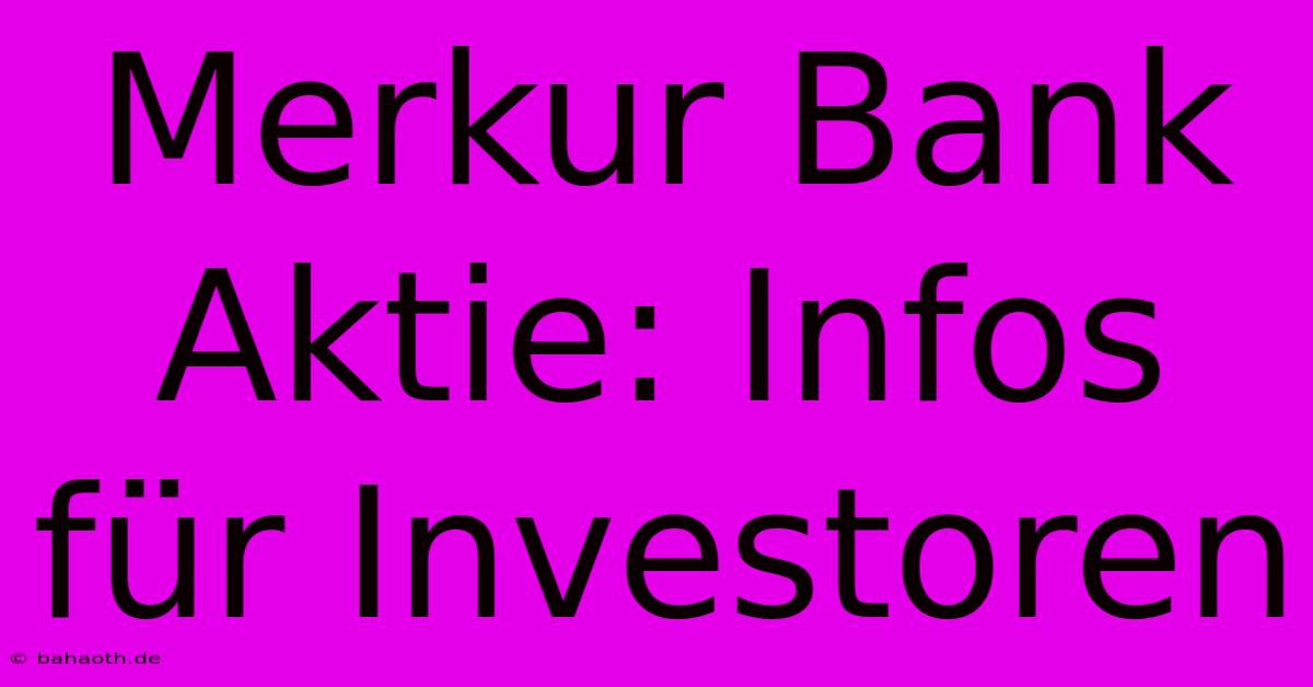 Merkur Bank Aktie: Infos Für Investoren