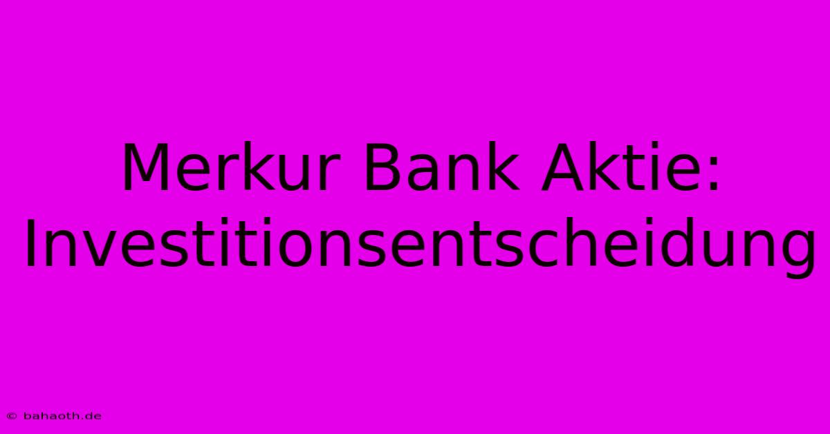 Merkur Bank Aktie: Investitionsentscheidung