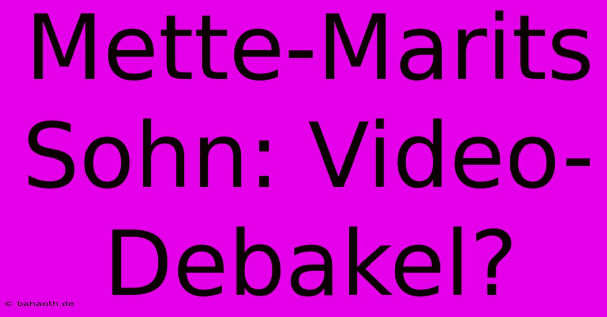 Mette-Marits Sohn: Video-Debakel?