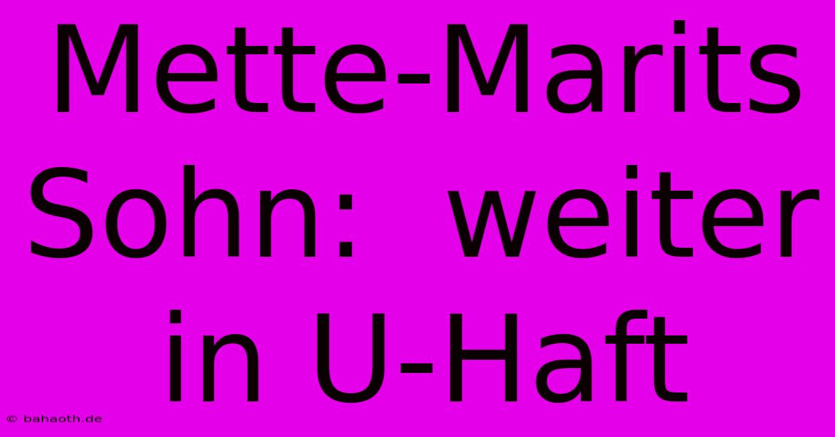 Mette-Marits Sohn:  Weiter In U-Haft