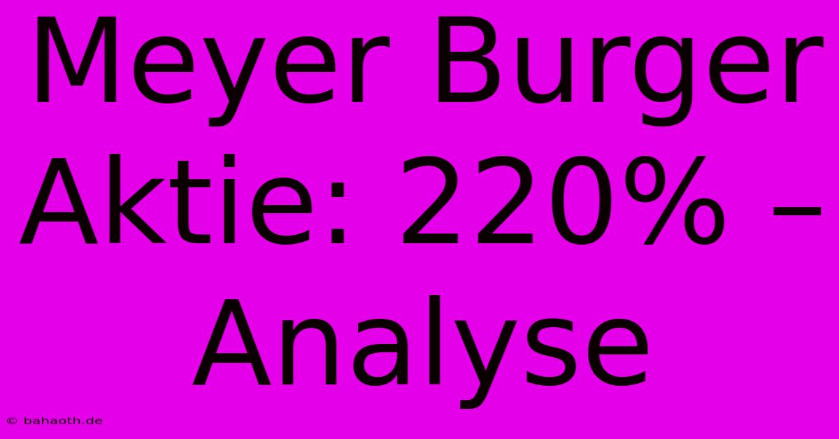 Meyer Burger Aktie: 220% – Analyse