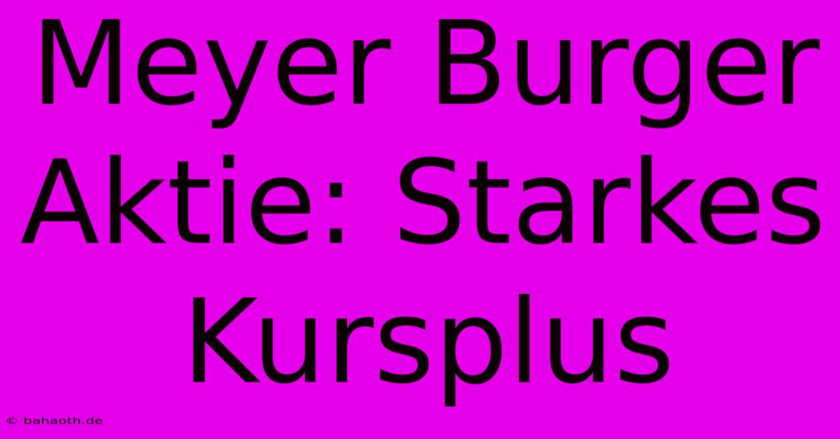 Meyer Burger Aktie: Starkes Kursplus