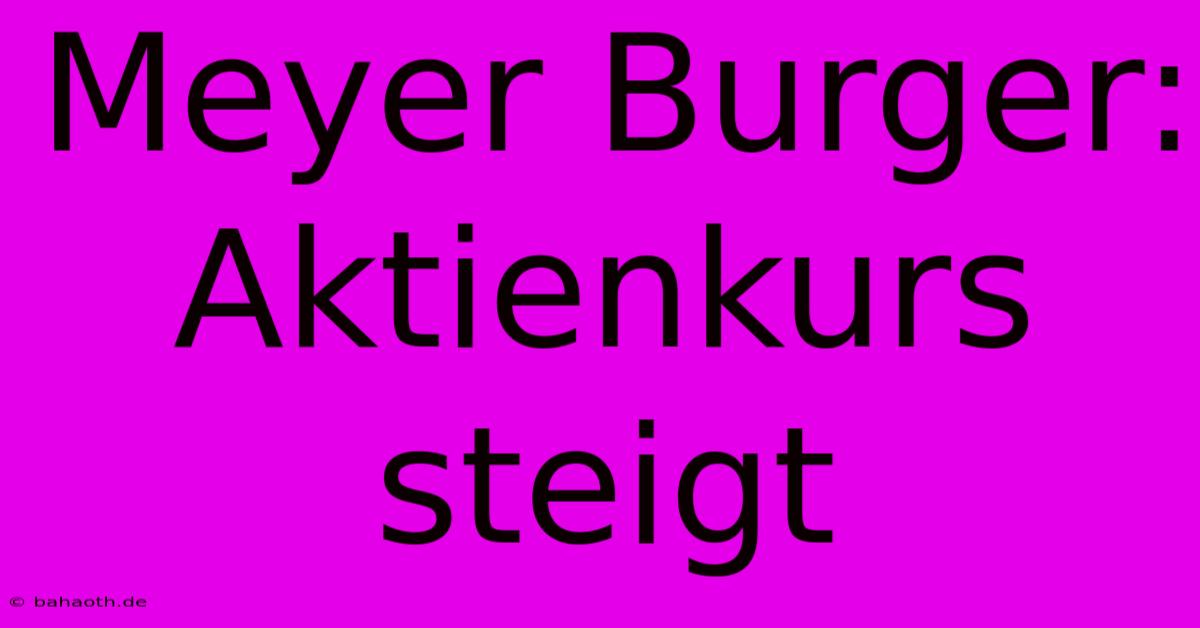 Meyer Burger:  Aktienkurs Steigt