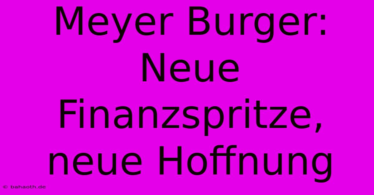 Meyer Burger: Neue Finanzspritze, Neue Hoffnung