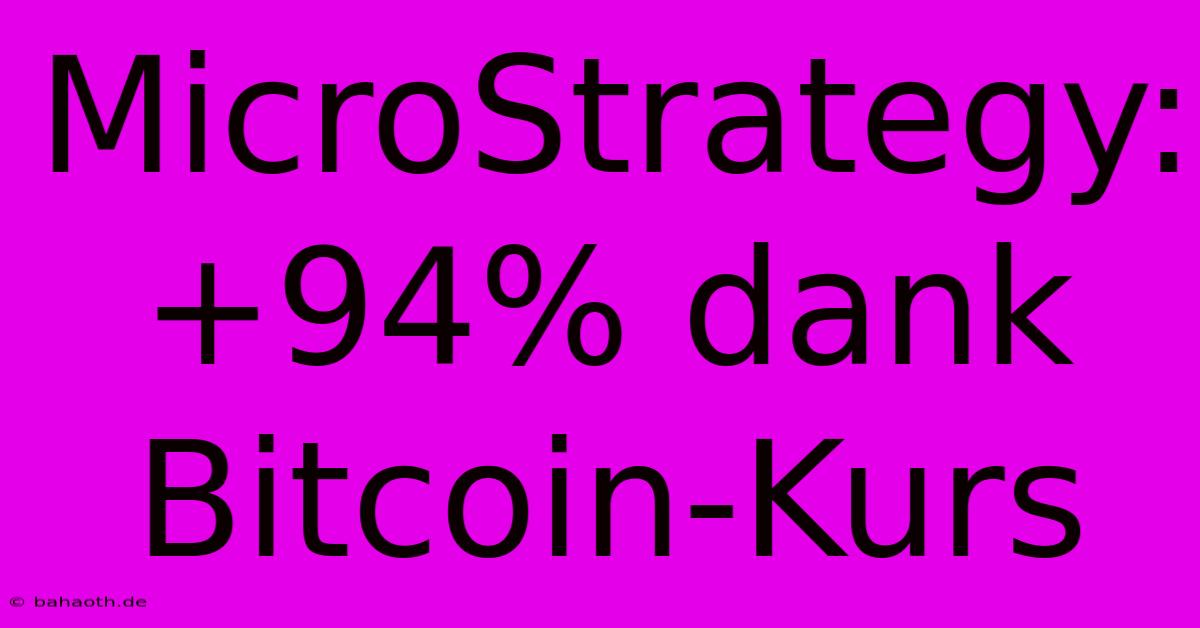 MicroStrategy: +94% Dank Bitcoin-Kurs