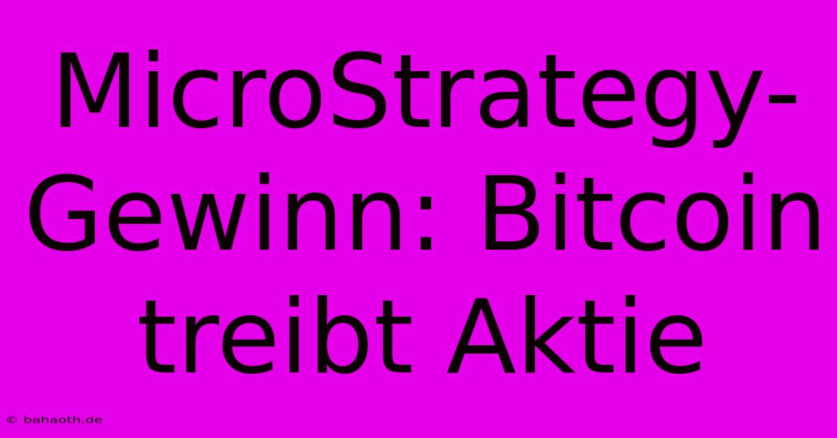 MicroStrategy-Gewinn: Bitcoin Treibt Aktie