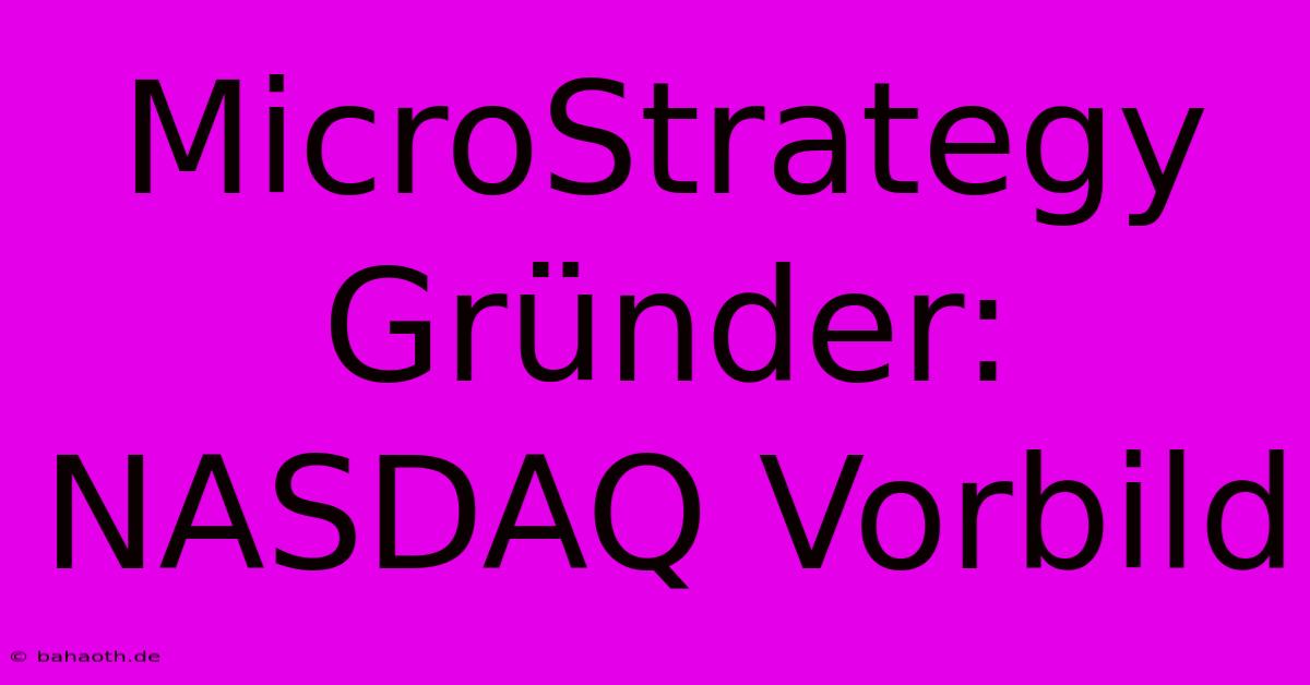 MicroStrategy Gründer: NASDAQ Vorbild