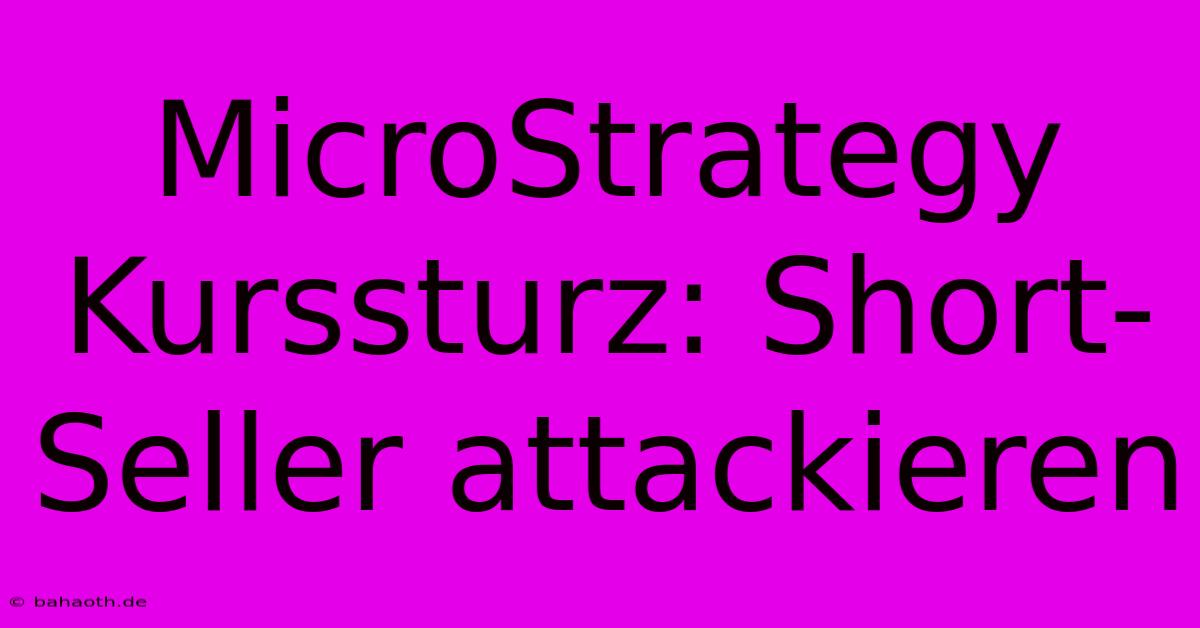 MicroStrategy Kurssturz: Short-Seller Attackieren