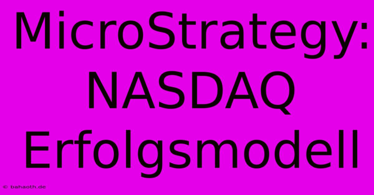 MicroStrategy: NASDAQ Erfolgsmodell