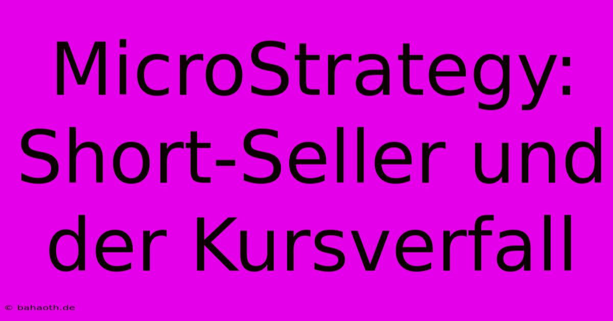 MicroStrategy:  Short-Seller Und Der Kursverfall