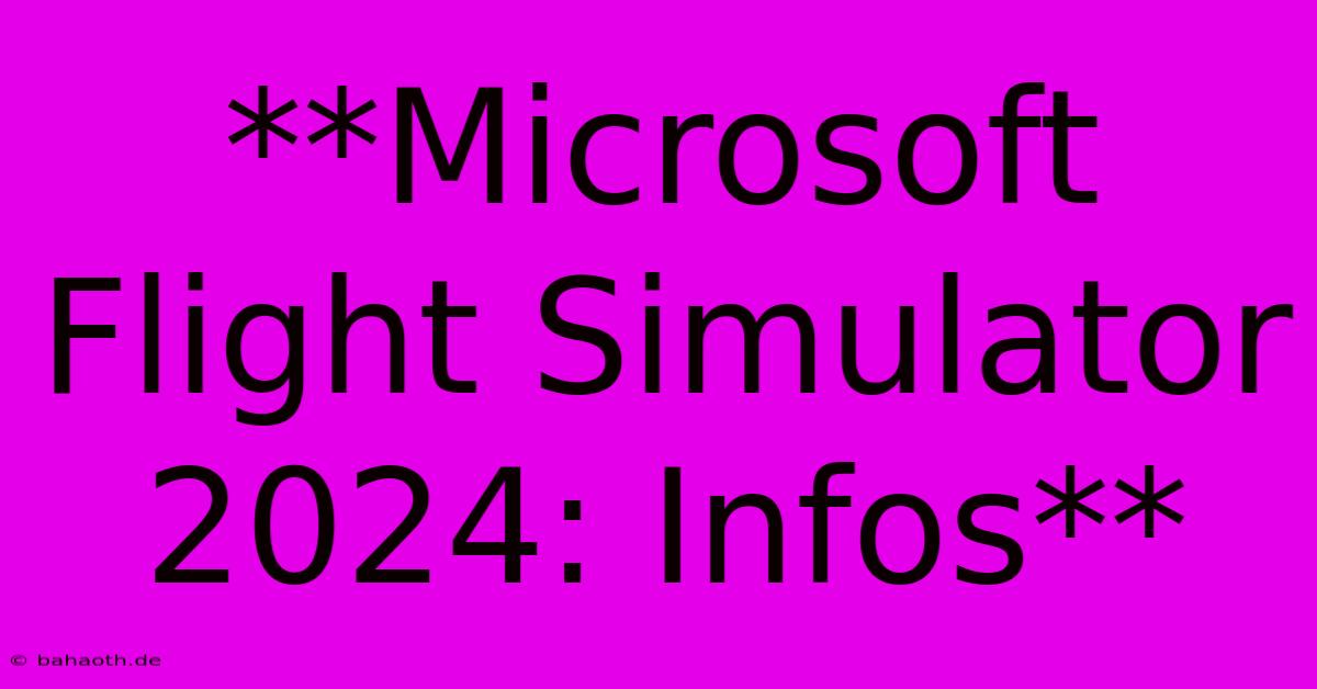 **Microsoft Flight Simulator 2024: Infos**