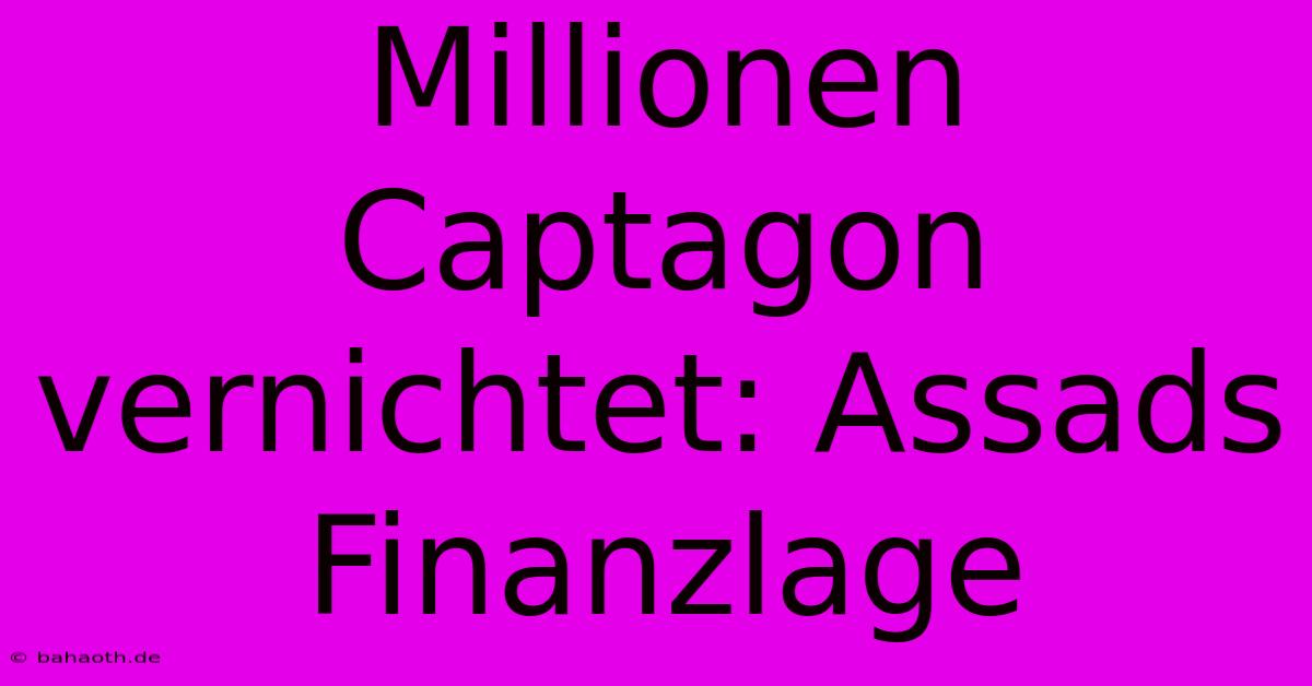 Millionen Captagon Vernichtet: Assads Finanzlage