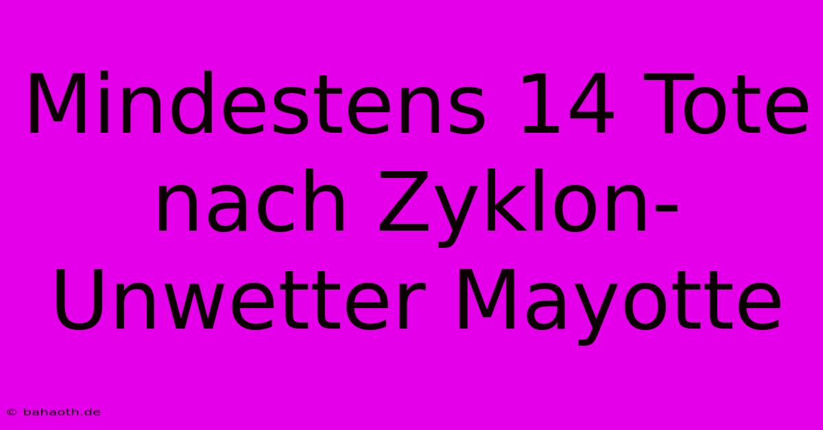 Mindestens 14 Tote Nach Zyklon-Unwetter Mayotte