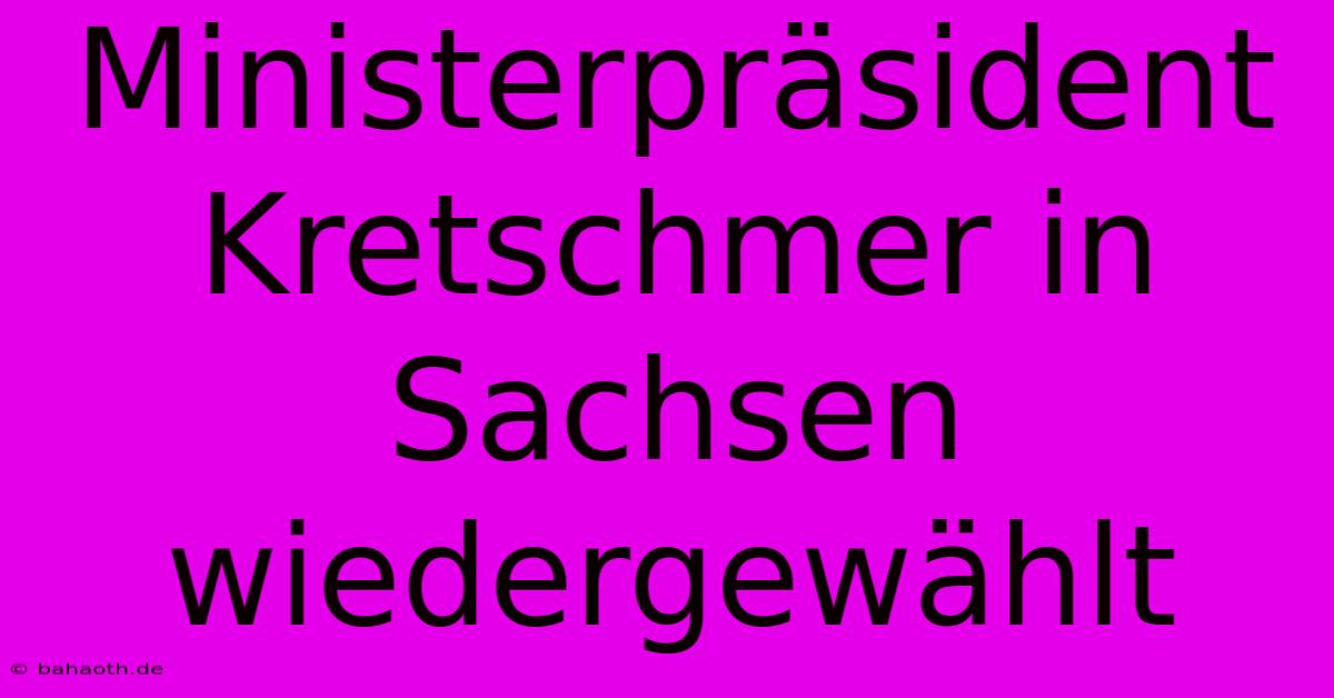 Ministerpräsident Kretschmer In Sachsen Wiedergewählt