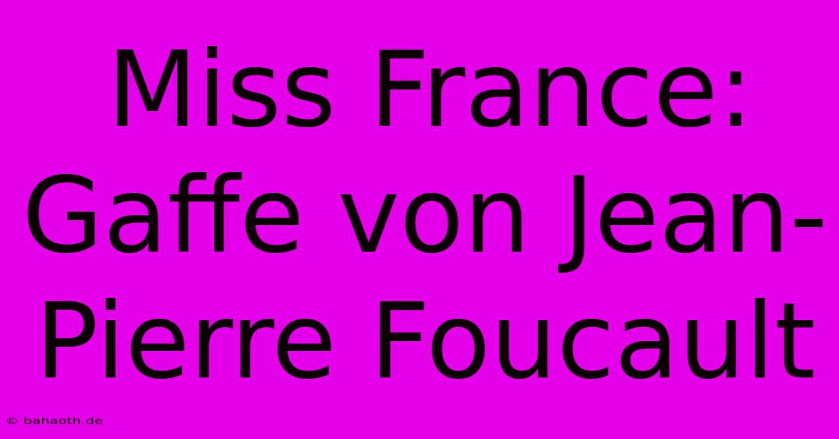 Miss France: Gaffe Von Jean-Pierre Foucault