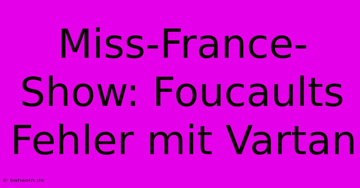 Miss-France-Show: Foucaults Fehler Mit Vartan