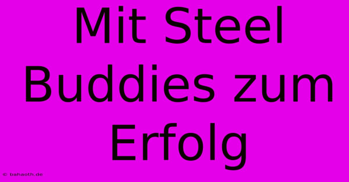 Mit Steel Buddies Zum Erfolg