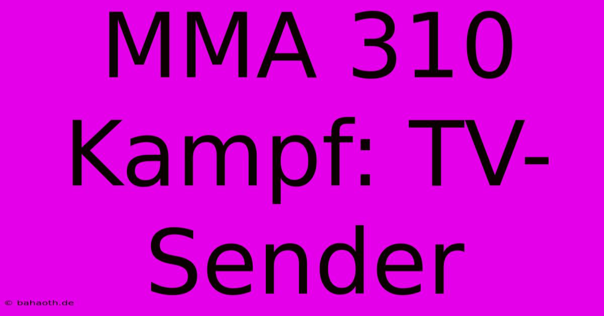 MMA 310 Kampf: TV-Sender