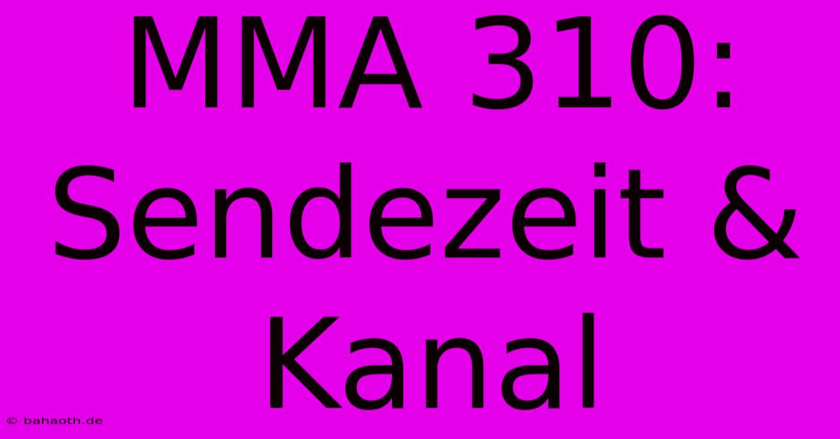 MMA 310: Sendezeit & Kanal