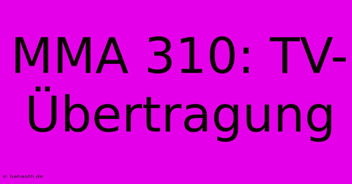 MMA 310: TV-Übertragung