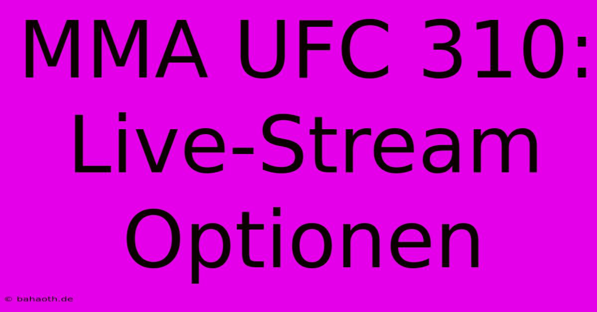 MMA UFC 310: Live-Stream Optionen