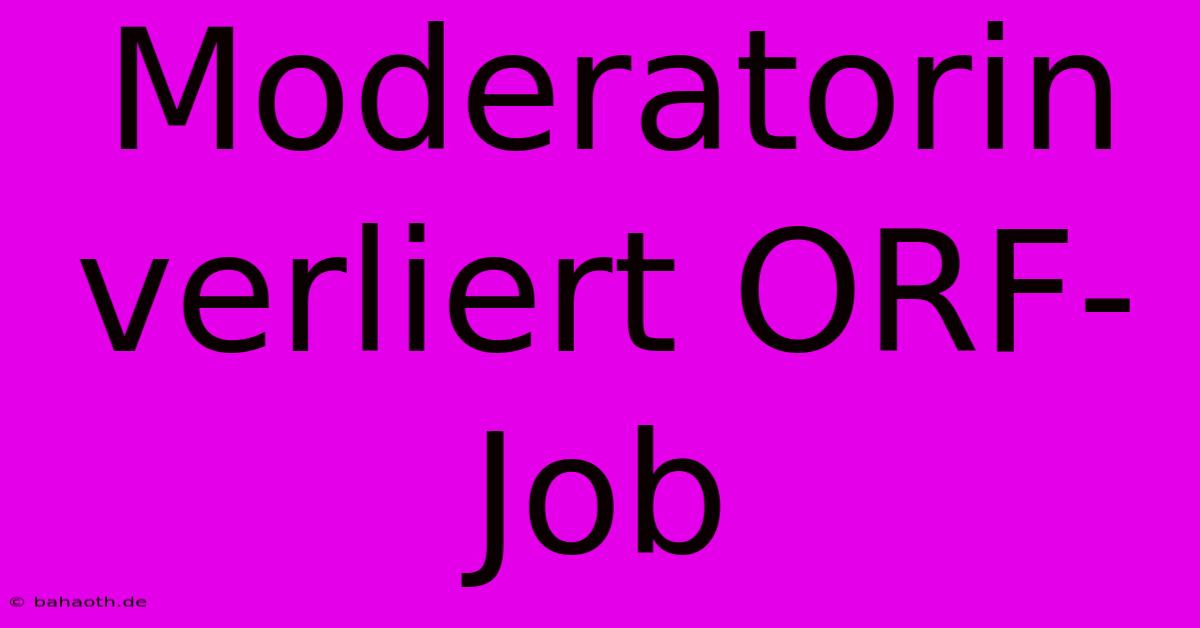 Moderatorin Verliert ORF-Job