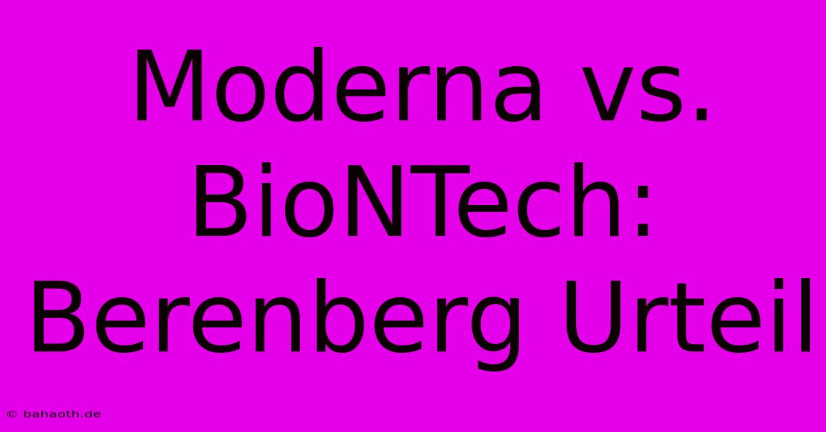 Moderna Vs. BioNTech: Berenberg Urteil