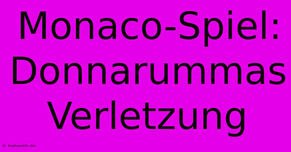 Monaco-Spiel: Donnarummas Verletzung