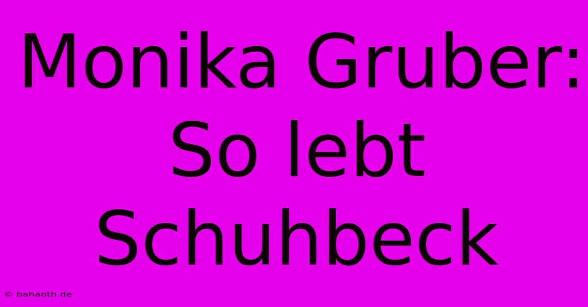 Monika Gruber: So Lebt Schuhbeck