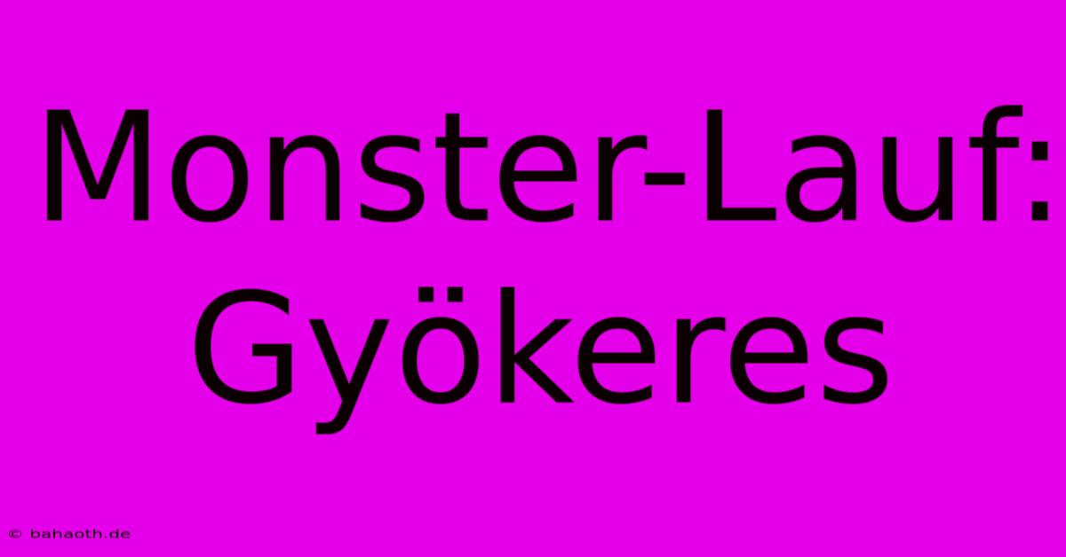 Monster-Lauf: Gyökeres