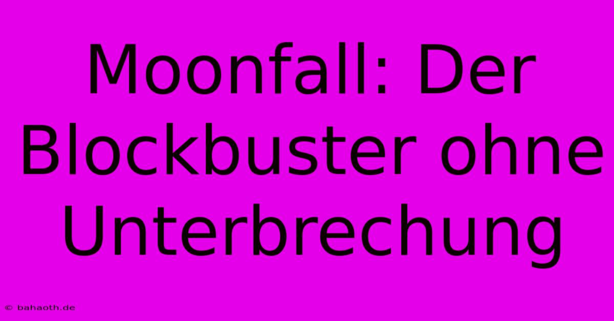 Moonfall: Der Blockbuster Ohne Unterbrechung