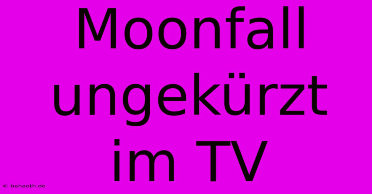 Moonfall Ungekürzt Im TV