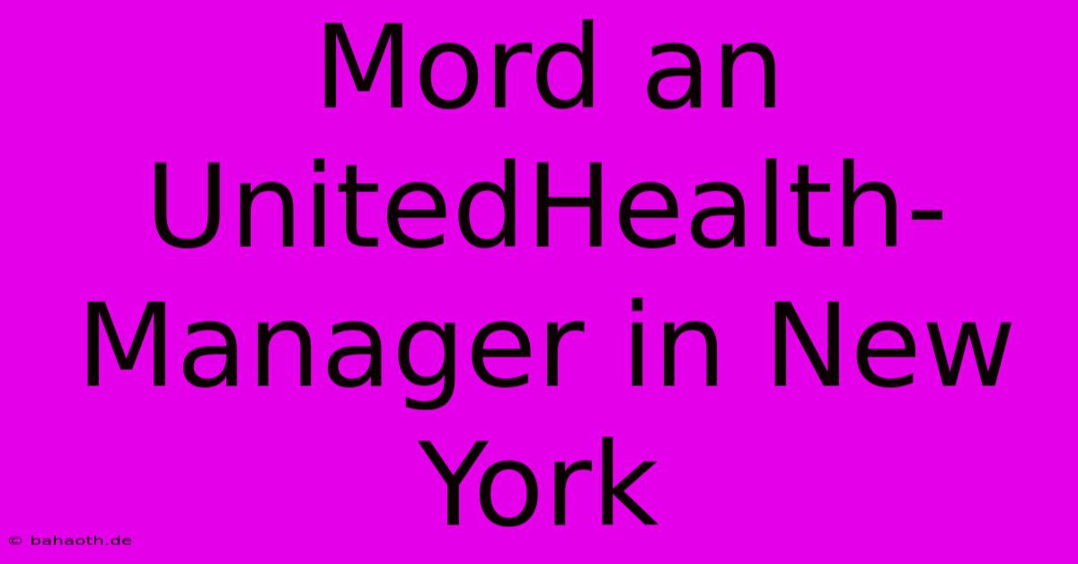 Mord An UnitedHealth-Manager In New York