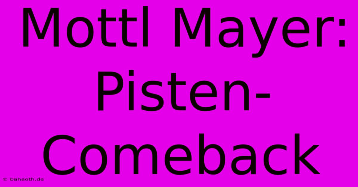 Mottl Mayer: Pisten-Comeback