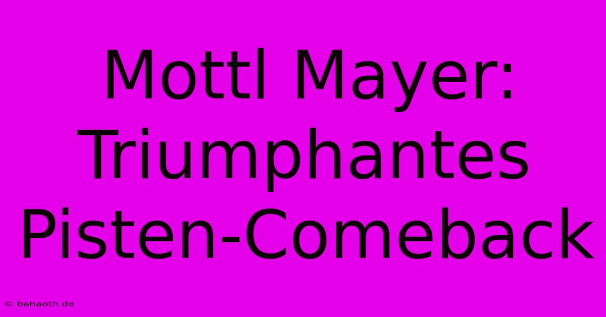 Mottl Mayer: Triumphantes Pisten-Comeback