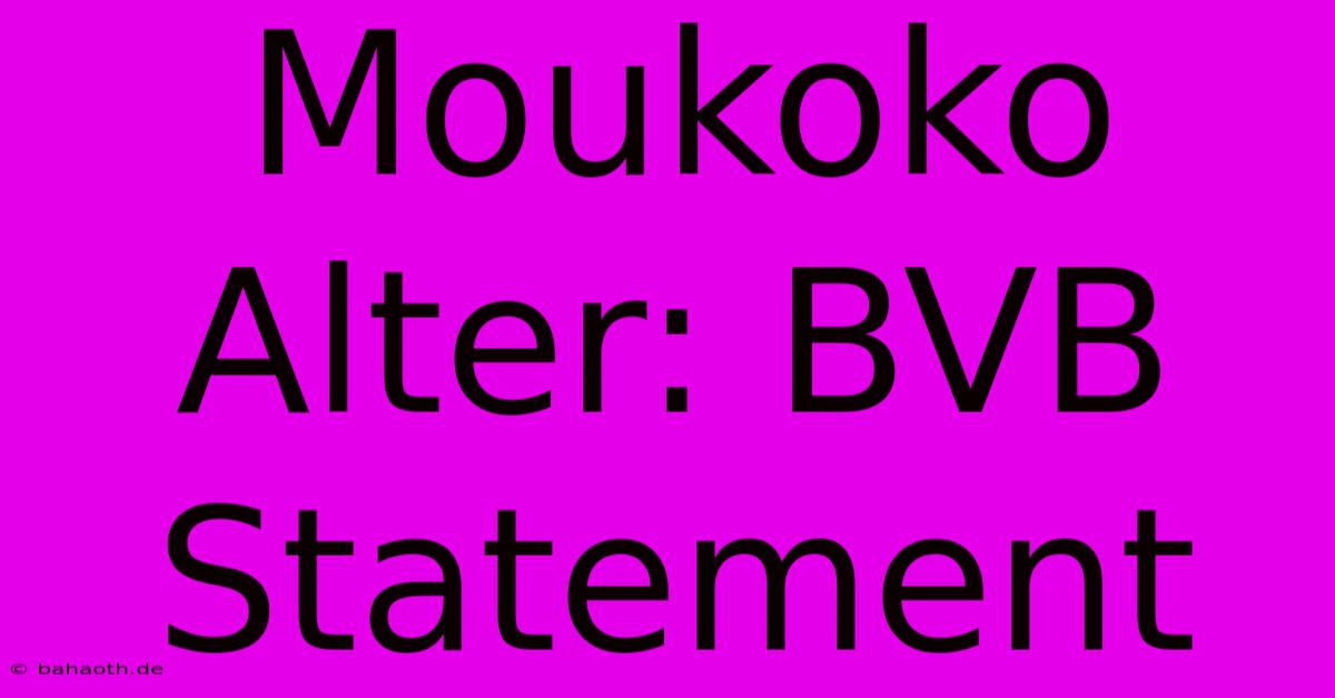 Moukoko Alter: BVB Statement