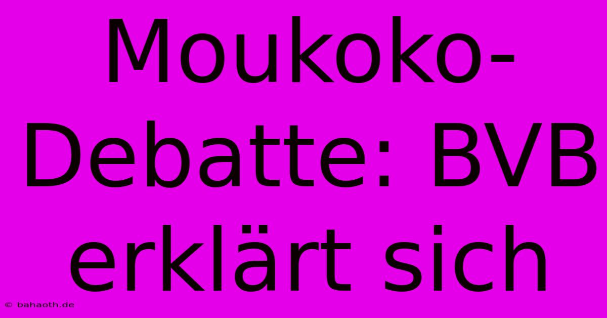 Moukoko-Debatte: BVB  Erklärt Sich