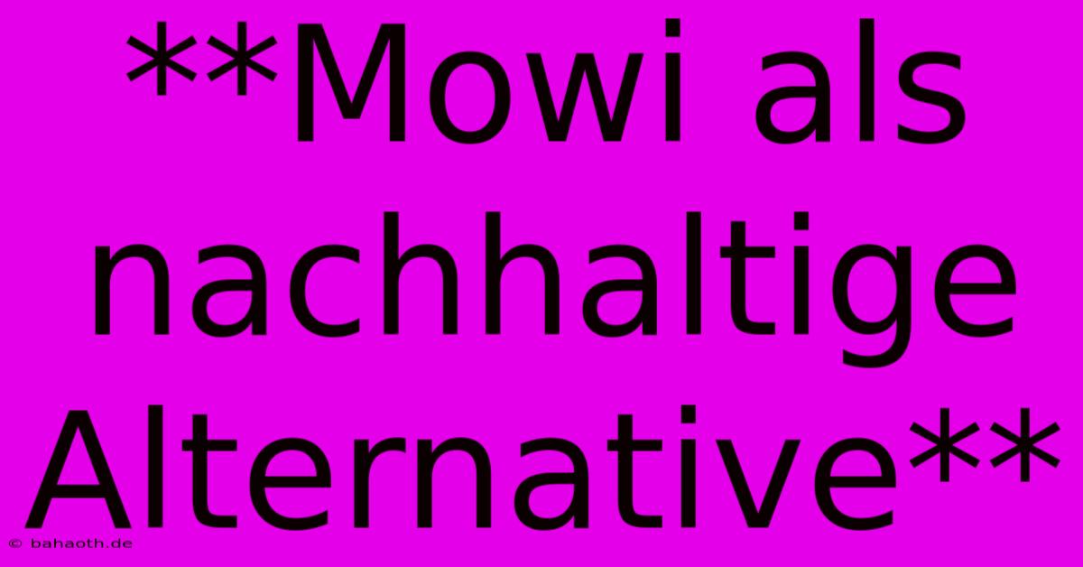 **Mowi Als Nachhaltige Alternative**