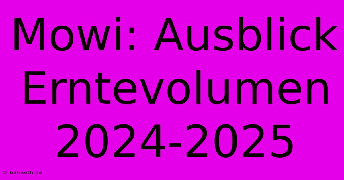 Mowi: Ausblick Erntevolumen 2024-2025