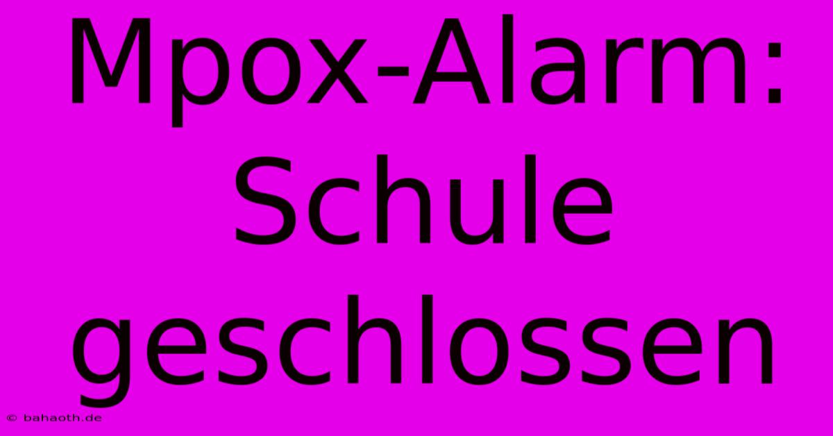 Mpox-Alarm: Schule Geschlossen