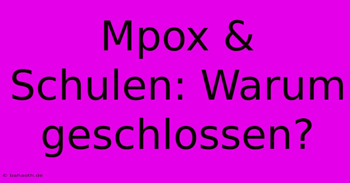 Mpox & Schulen: Warum Geschlossen?