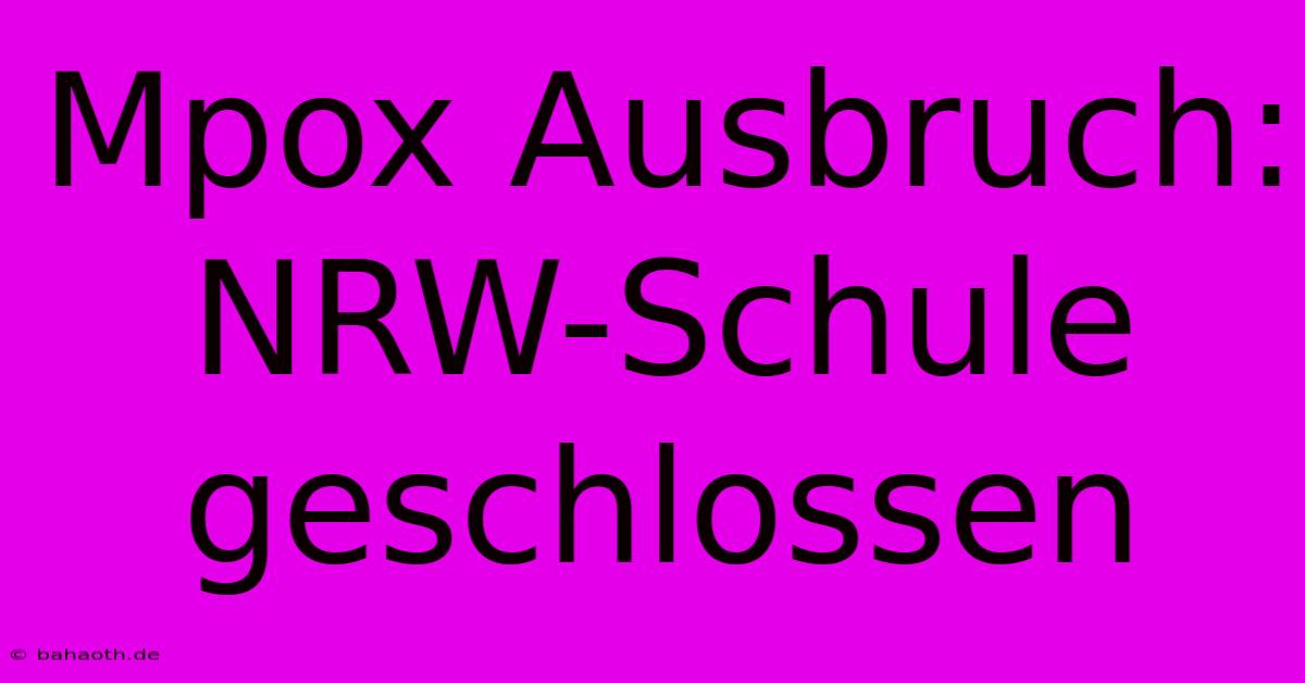 Mpox Ausbruch: NRW-Schule Geschlossen