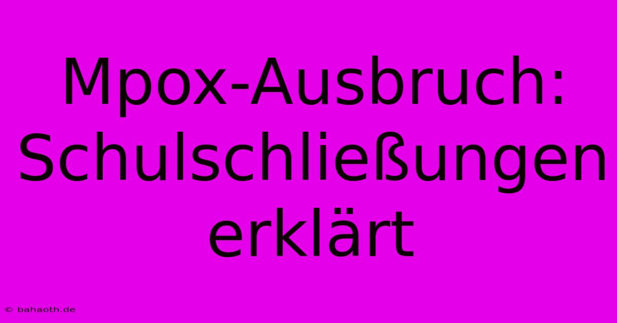 Mpox-Ausbruch: Schulschließungen Erklärt