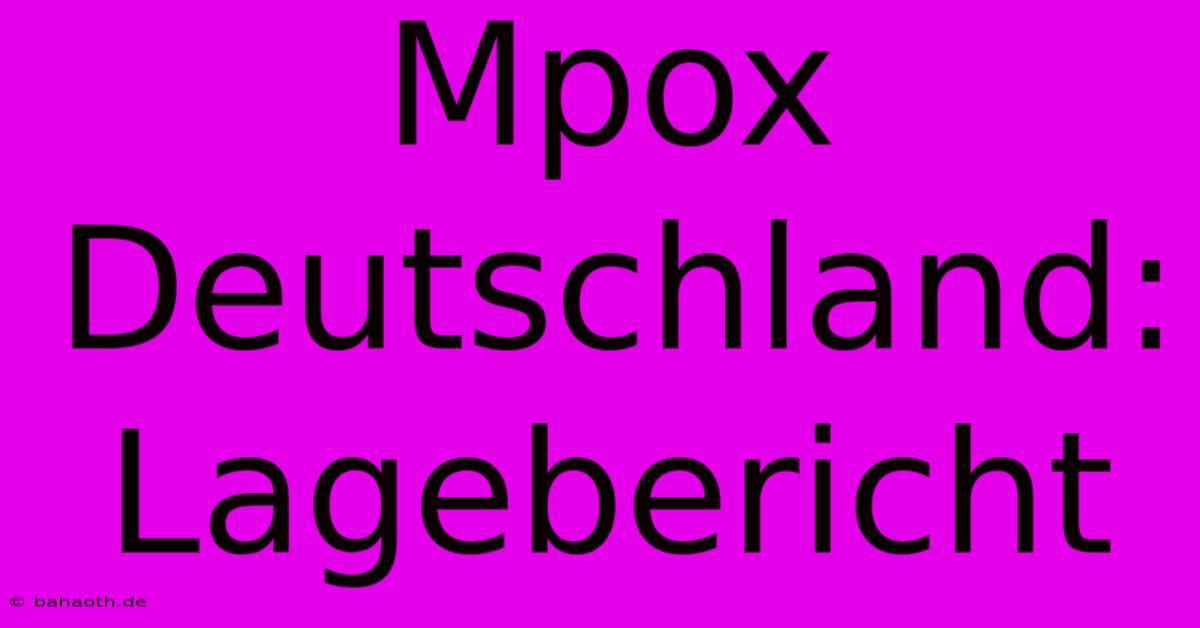 Mpox Deutschland: Lagebericht