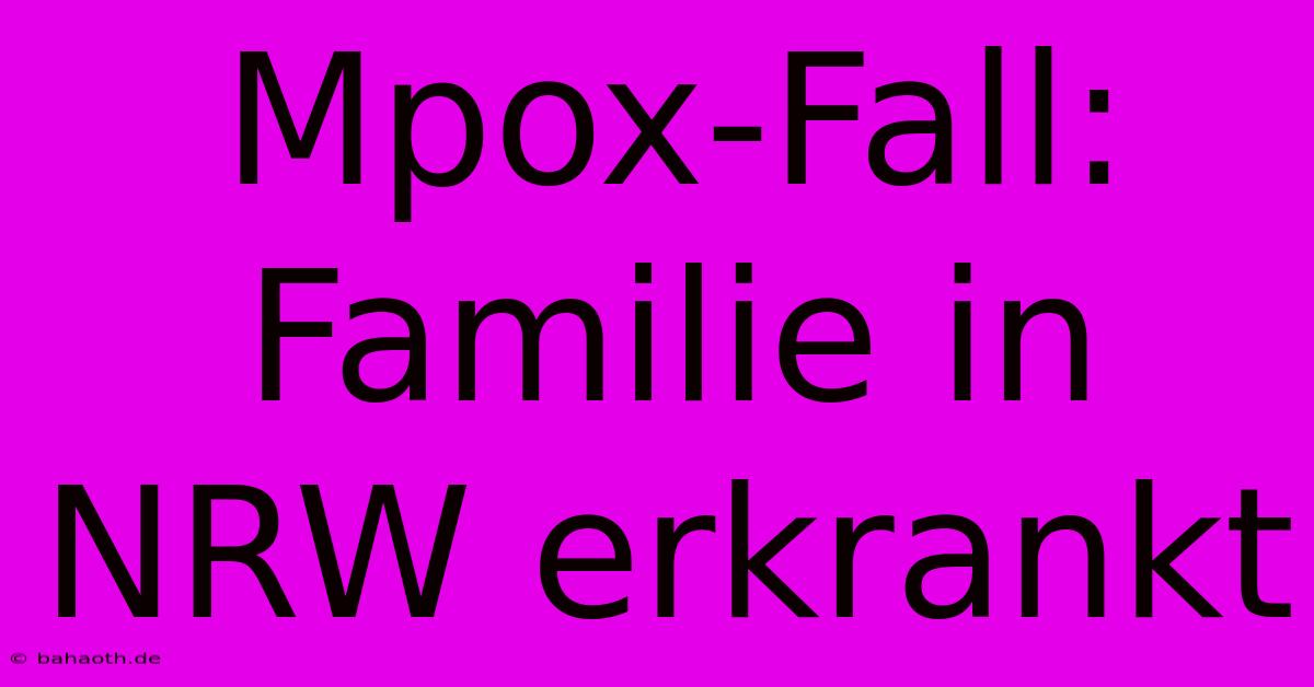 Mpox-Fall: Familie In NRW Erkrankt