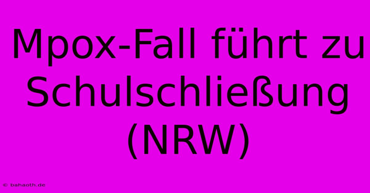 Mpox-Fall Führt Zu Schulschließung (NRW)