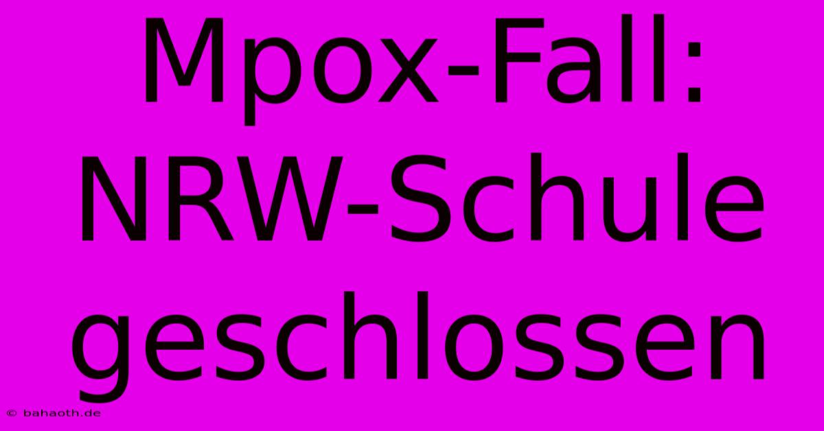 Mpox-Fall: NRW-Schule Geschlossen