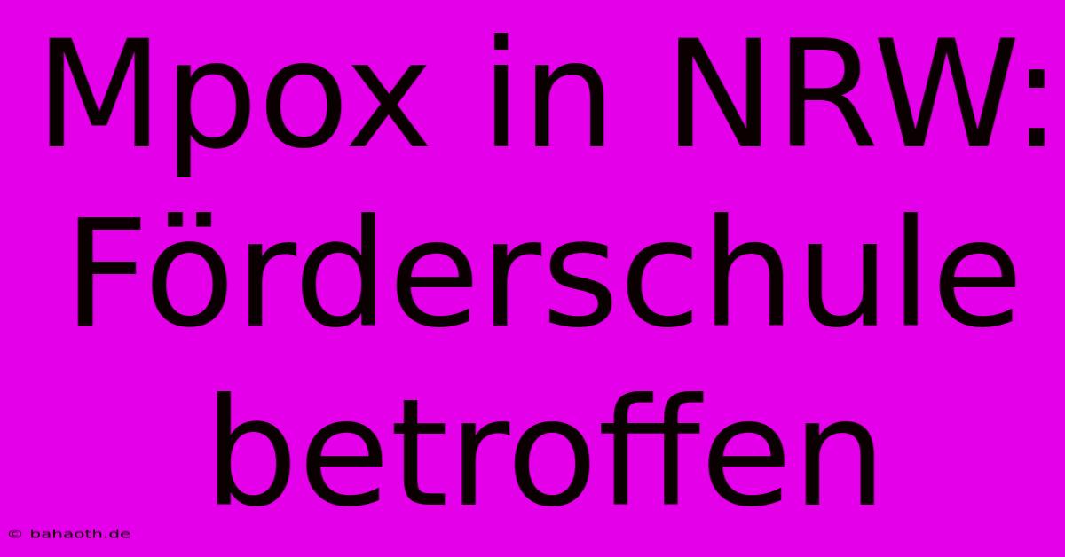 Mpox In NRW: Förderschule Betroffen