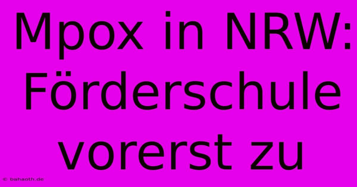 Mpox In NRW: Förderschule Vorerst Zu