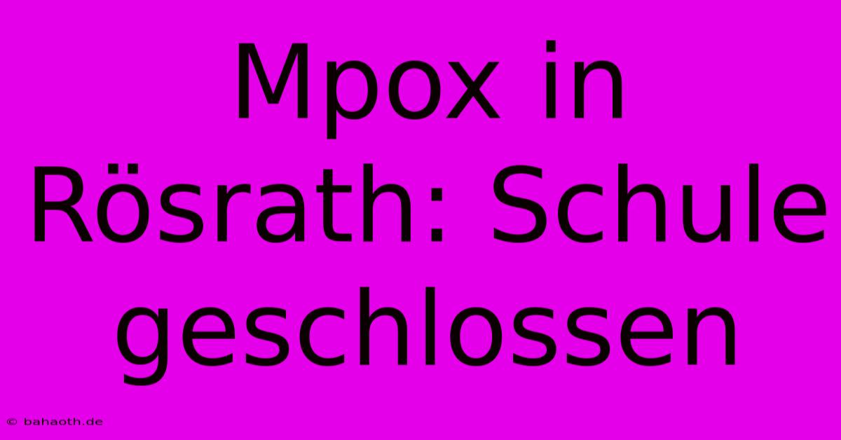 Mpox In Rösrath: Schule Geschlossen